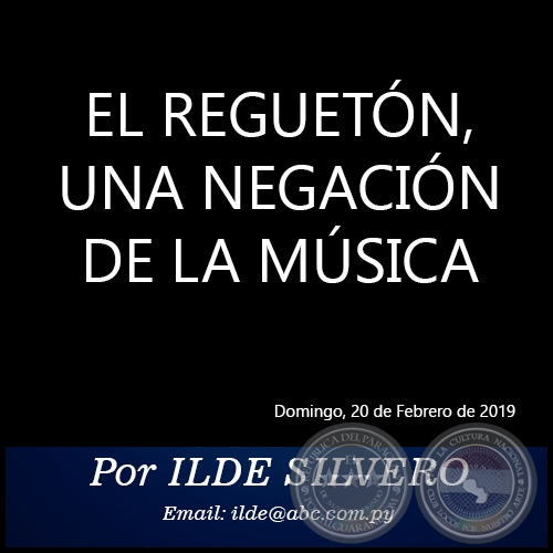 EL REGUETÓN, UNA NEGACIÓN DE LA MÚSICA - Por ILDE SILVERO - Domingo, 20 de Febrero de 2019
